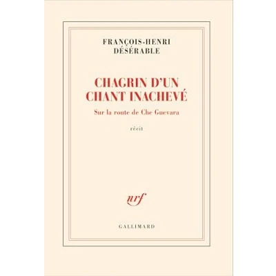 Afbeelding van CHAGRIN D&#039;UN CHANT INACHEVE SUR LA ROUTE DE CHE GUEVARA
