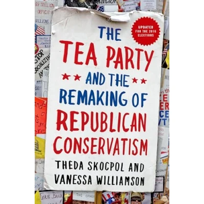 Afbeelding van the Tea Party and Remaking of Republican Conservatism