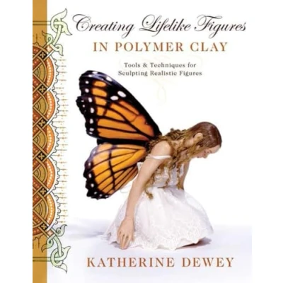 Afbeelding van Creating Lifelike Figures In Polymer Cla