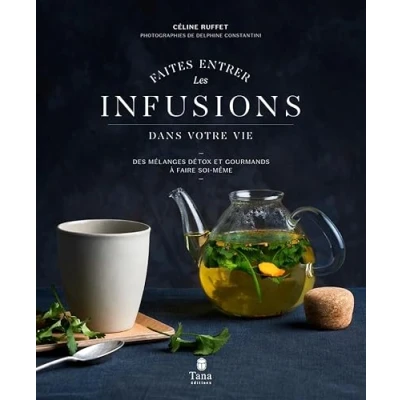 Afbeelding van Faites entrer les infusions dans votre vie: Des mélanges détox et gourmands à faire soi même