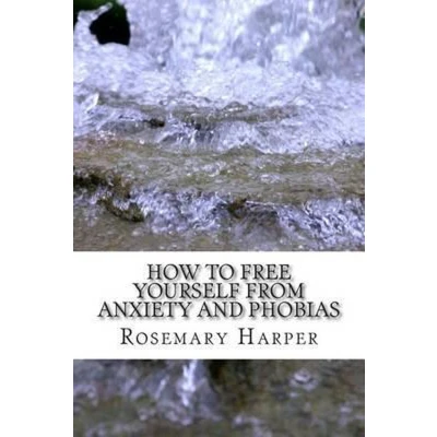 Afbeelding van How to Free Yourself from Anxiety and Phobias