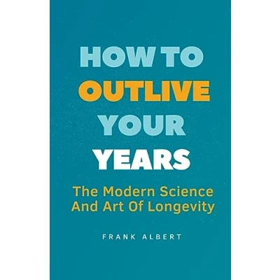 Afbeelding van How To Outlive Your Years