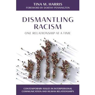 Afbeelding van Contemporary Issues in Interpersonal Communication and Human Relationships Dismantling Racism, One Relationship at a Time