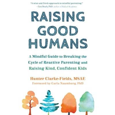Afbeelding van Raising Good Humans: A Mindful Guide to Breaking the Cycle of Reactive Parenting and Kind, Confident Kids