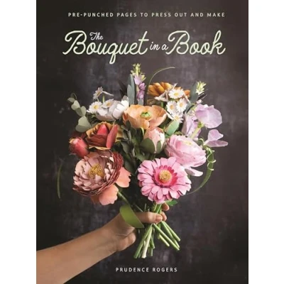 Afbeelding van The Bouquet in a Book: Pre Punched Pages to Press Out and Make