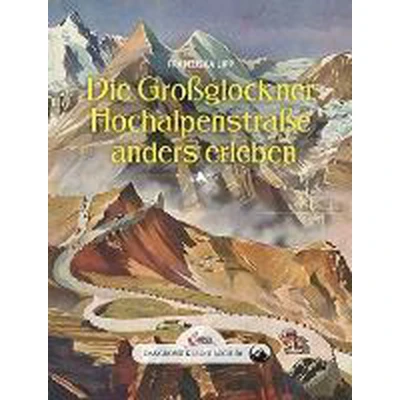 Afbeelding van Das große kleine Buch: Die Großglockner Hochalpenstraße anders erleben
