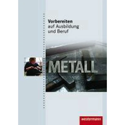 Afbeelding van Vorbereiten auf Ausbildung und Beruf. Metall. Schülerbuch