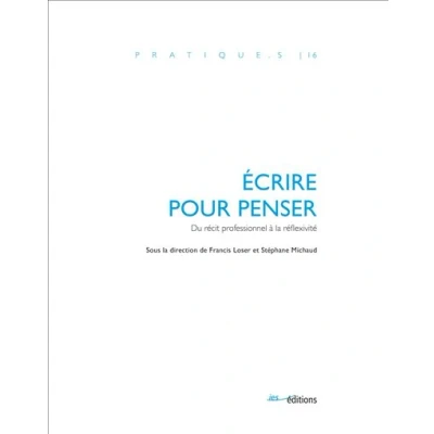 Image de Ecrire pour penser. du recit professionnel a la reflexivite