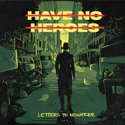Afbeelding van Have No Heroes Letters To Nowhere (LP)