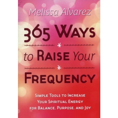 Afbeelding van 365 Ways to Raise Your Frequency