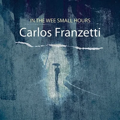 Afbeelding van Carlos Franzetti In The Wee Small Hours (CD)