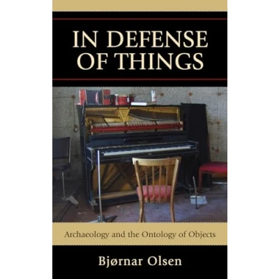 Afbeelding van In Defense Of Things Archaeology &amp; The