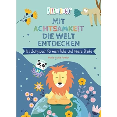 Afbeelding van Mit Achtsamkeit die Welt entdecken Das Übungsbuch für mehr Ruhe und innere Stärke
