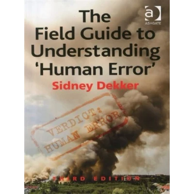 Image de The Field Guide to Understanding &#039;Human Error&#039;