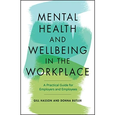 Afbeelding van Mental Health and Wellbeing in the Workplace: A Practical Guide for Employers Employees