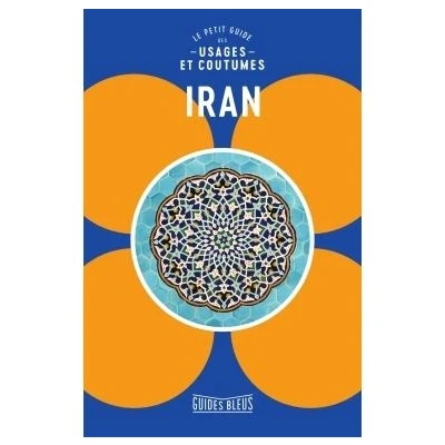 Image de Iran : le petit guides des usages et coutumes