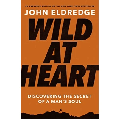Afbeelding van Wild at Heart Expanded Ed Discovering the Secret of a Man&#039;s Soul