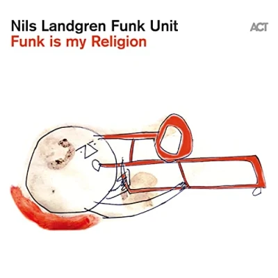 Afbeelding van Nils Landgren Funk Unit Is My Religion