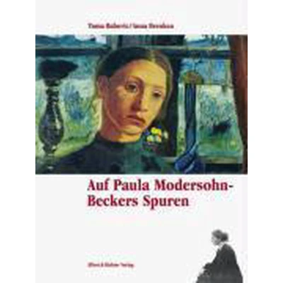 Afbeelding van Auf Paula Modersohn Beckers Spuren. Eine Bildreise