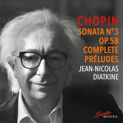 Afbeelding van Jean Nicolas Diatkine Chopin: Chopin Piano Sonata No. 3 op.58 &amp; Complete Préludes (CD)