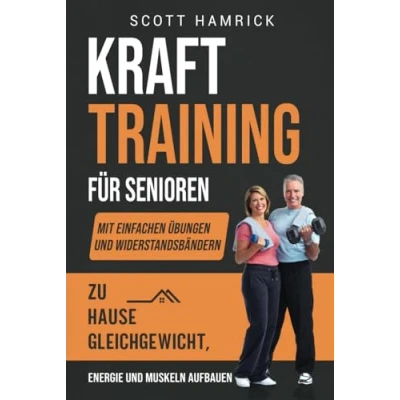Afbeelding van Krafttraining für Senioren: Mit einfachen Übungen und Widerstandsbändern zu Hause Gleichgewicht, Energie Muskeln aufbauen