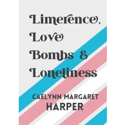 Afbeelding van Limerence, Love Bombs &amp; Loneliness