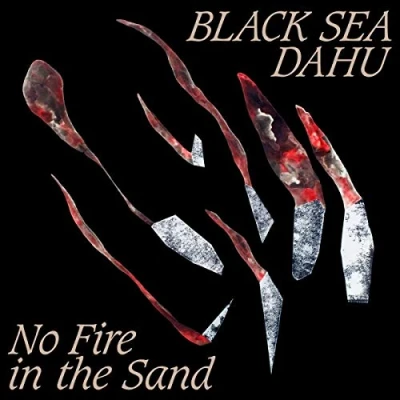 Afbeelding van Black Sea Dahu No Fire In The Sand (CD)