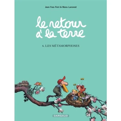 Image de Le Retour à la terre Tome 6 Les Métamorphoses