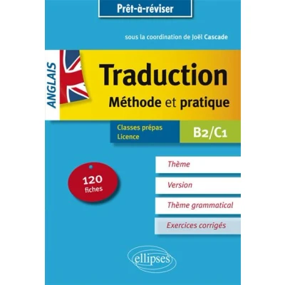 Image de Prêt à réviser. Anglais. Traduction. Méthode et pratique. 120 fiches. Thème, version, thème grammatical. Classes préparatoires Licence. B2/C1