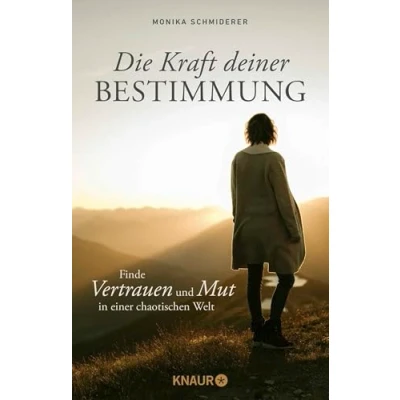 Afbeelding van Die Kraft deiner Bestimmung: Finde Vertrauen und Mut in einer chaotischen Welt Innere Stärke Sicherheit sieben Lektionen