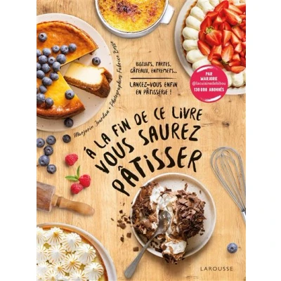 Image de A la fin de ce livre vous saurez pâtisser