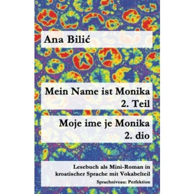 Afbeelding van Mein Name Ist Monika: Lesebuch Als Mini roman in Kroatischer Sprache Mit Vokabelteil B1 Perfektion