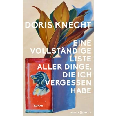 Afbeelding van Eine vollständige Liste aller Dinge, die ich vergessen habe: Roman, âžEin Buch, das mit stiller Begeisterung gelesen habe.âœ Christine Westermann