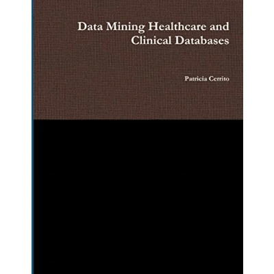 Afbeelding van Data Mining Healthcare and Clinical Databases