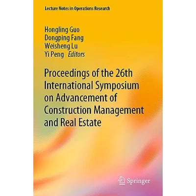 Afbeelding van Lecture Notes in Operations Research Proceedings of the 26th International Symposium on Advancement Construction Management and Real Estate