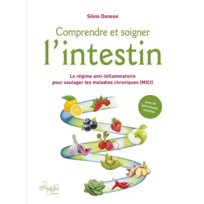 Image de Comprendre et soigner l&#039;intestin Le régime anti inflammatoire pour soulager les maladies chroniques (MICI) Livre