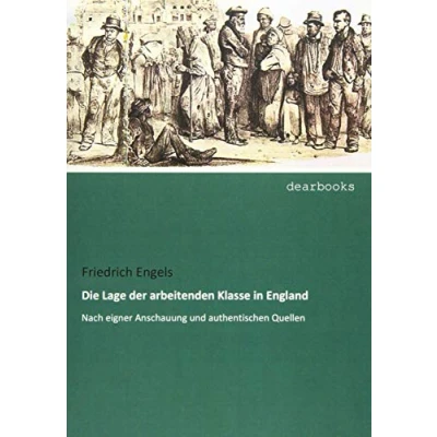 Afbeelding van Die Lage der arbeitenden Klasse in England: Nach Eigner Anschauung und authentischen Quellen