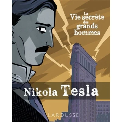 Image de La vie secrète des Grands Hommes NIKOLA TESLA