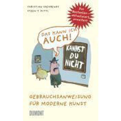 Afbeelding van Das kann ich auch! Gebrauchsanweisung fÃ¼r moderne Kunst