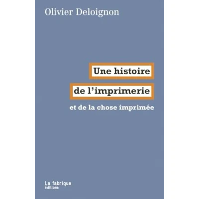 Afbeelding van UNE HISTOIRE DE L&#039;IMPRIMERIE ET LA CHOSE IMPRIMEE
