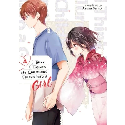 Afbeelding van I Think Turned My Childhood Friend Into a Girl Vol. 4