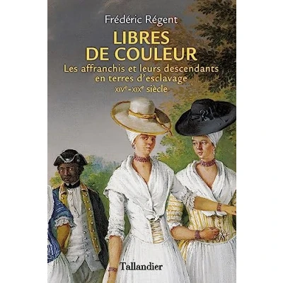 Afbeelding van LIBRES DE COULEUR LES AFFRANCHIS ET LEURS DESCENDANTS