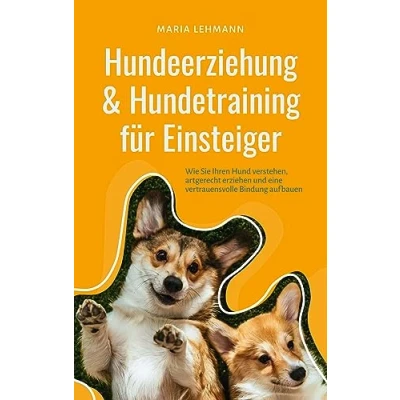 Afbeelding van Hundeerziehung &amp; Hundetraining für Einsteiger: Wie Sie Ihren Hund verstehen, artgerecht erziehen und eine vertrauensvolle Bindung aufbauen