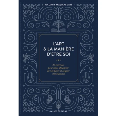 Image de L&#039;art &amp; la manière d&#039;être soi 23 exercices pour nous&#039;affranchir de nos peurs et soigner blessu