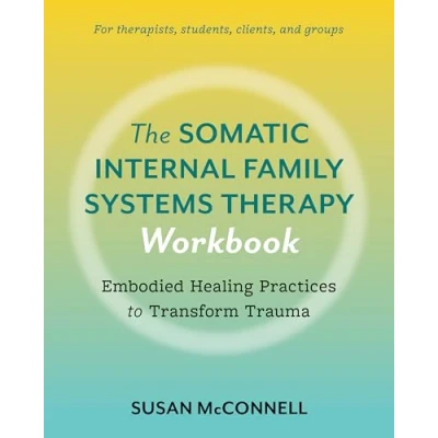 Afbeelding van The Somatic Internal Family Systems Therapy Workbook