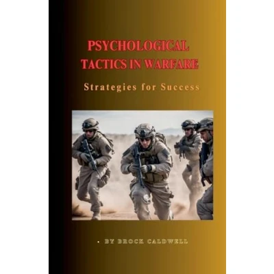 Afbeelding van Psychological Tactics in Warfare: Strategies for Success