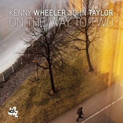 Afbeelding van Kenny Wheeler &amp; John Tay On The Way To Two
