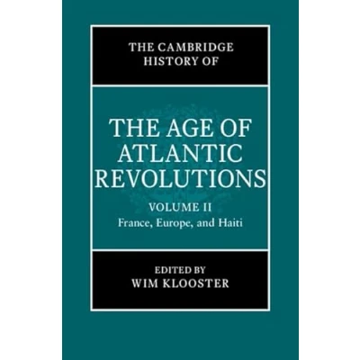 Afbeelding van the Cambridge History of Age Atlantic Revolutions Revolutions: Volume 2, France, Europe, and Haiti