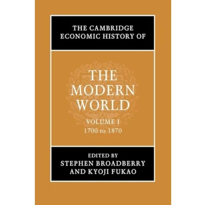 Afbeelding van the Cambridge Economic History of Modern World World: Volume 1, 1700 to 1870