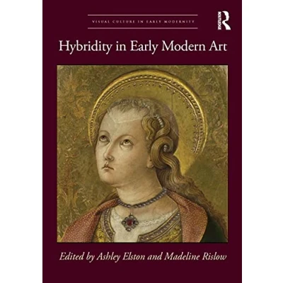 Afbeelding van Visual Culture in Early Modernity Hybridity Modern Art